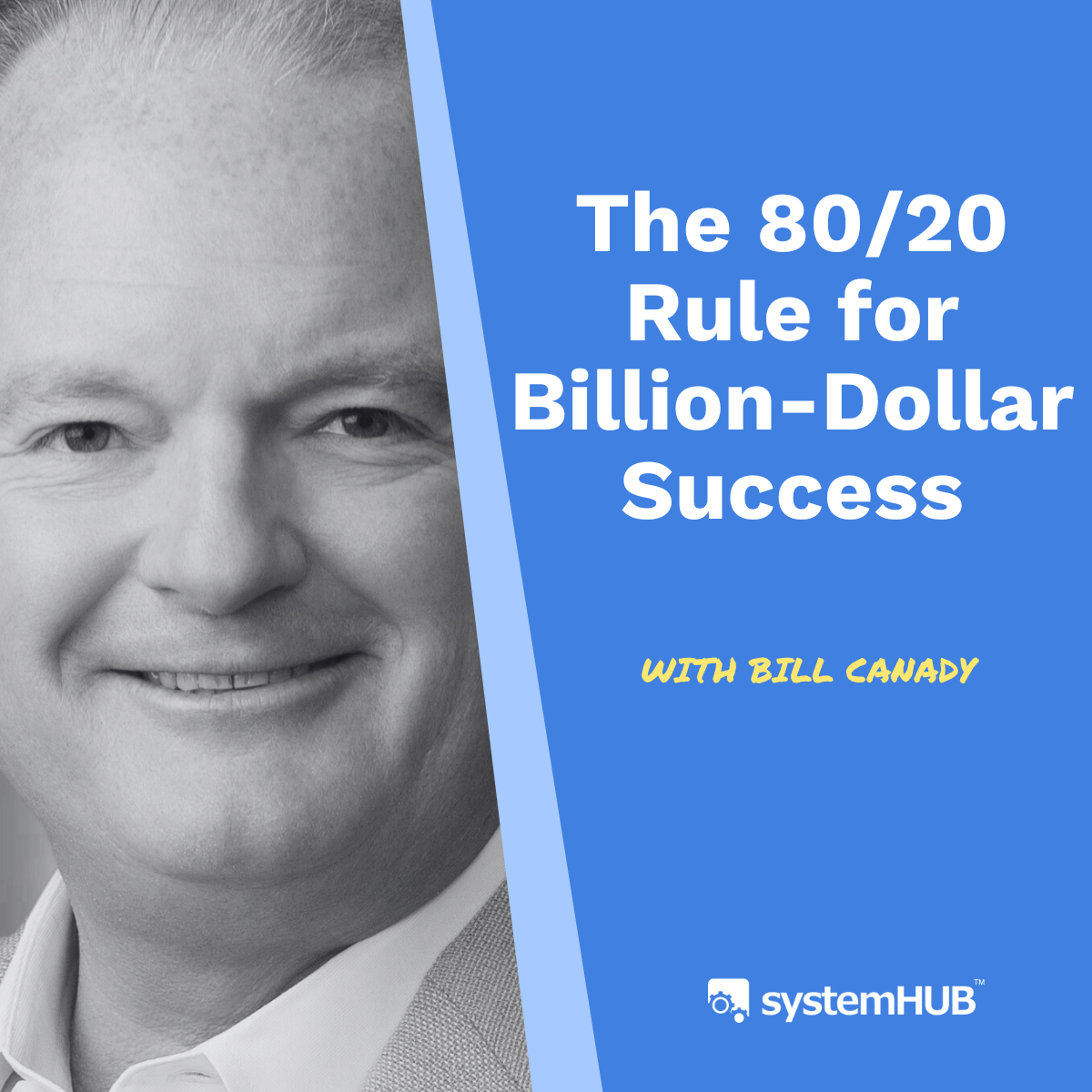 the-80-20-rule-for-billion-dollar-success-bill-canady