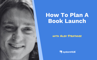 S3:E03 How To Plan A Book Launch: Step-by-Step Guide with Alex Strathdee