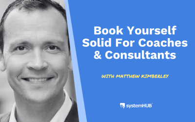 S3:E01 Book Yourself Solid For Coaches & Consultants with Matthew Kimberley